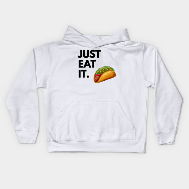 Just Eat It - Just Eat Tacos Kids Hoodie by madebyTHOR